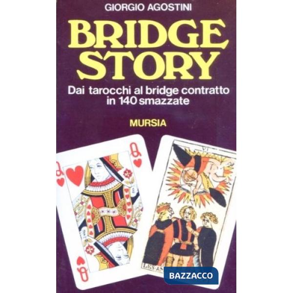 Bridge story. Dai tarocchi al bridge contratto in 140 smazzate