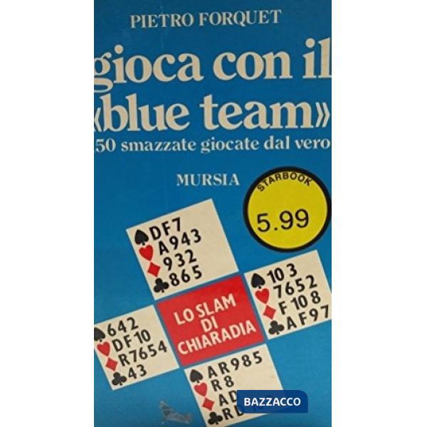 Gioca con il «Blue Team». 150 smazzate giocate dal vero