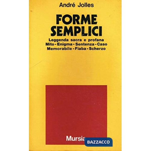 Forme semplici. Leggende sacre e profane-Mito-Enigma-Sentenza-Caso memorabile-Fiaba-Scherzo