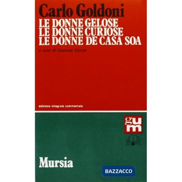 Donne gelose-Le donne curiose-Le donne de casa soa (Le)
