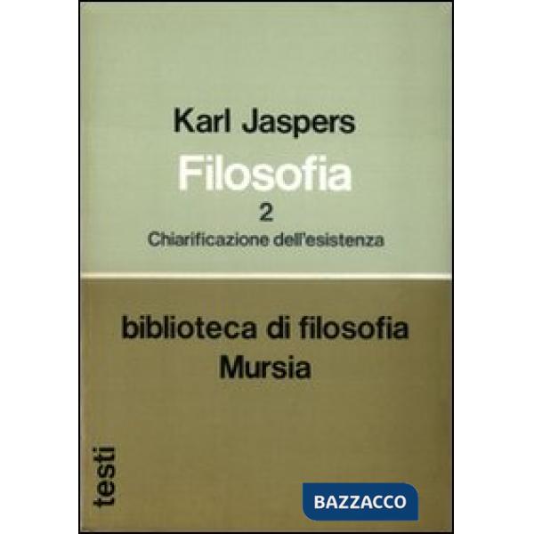 Filosofia. Vol. 2: Chiarificazione dell'esistenza