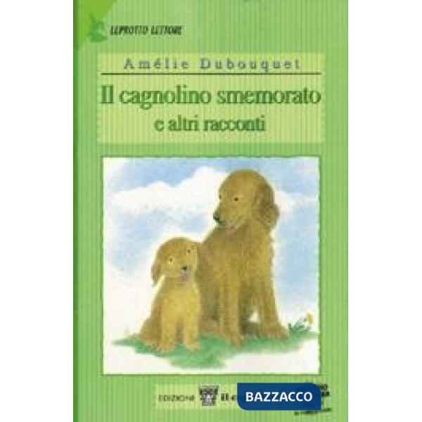 Cagnolino smemorato e altri racconti. Per il 1º ciclo (Il)