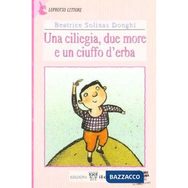 CILIEGIA, DUE MORE E UN CIUFFO D'ERBA. PER IL 1 CICLO (UNA)