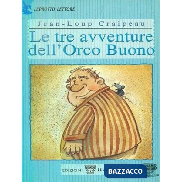 TRE AVVENTURE DELL'ORCO BUONO. PER IL 2 CICLO (LE)