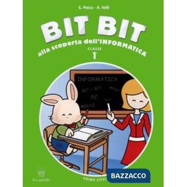 BIT BIT ALLA SCOPERTA D/INFORMATICA 1