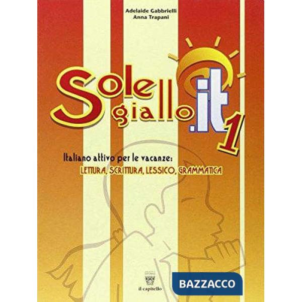 SOLE GIALLO. IT. 1 LIBRO ATTIVO PER LE VACANZE