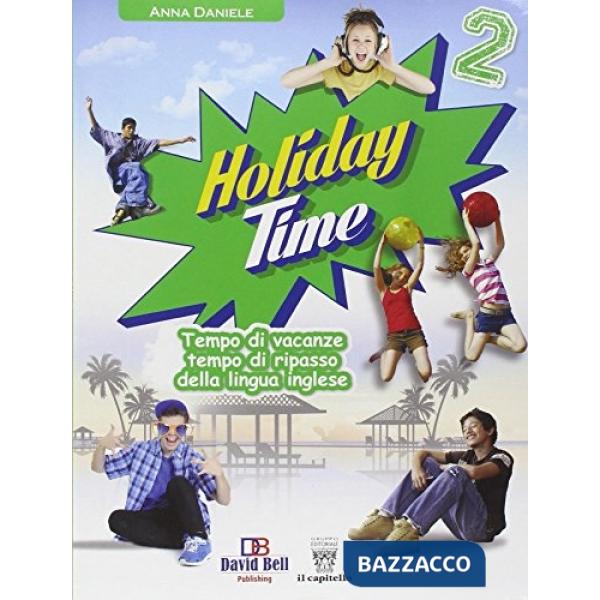 HOLIDAY TIME! TEMPO DI VACANZE, TEMPO DI RIPASSO 2