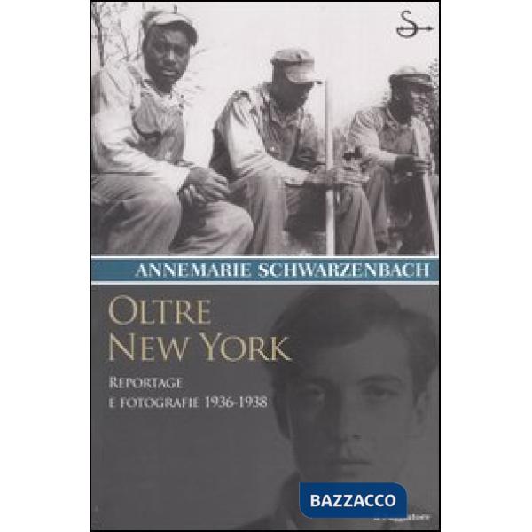Oltre New York. Reportage e fotografie 1936-1938