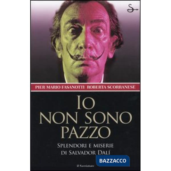 Io non sono pazzo. Splendori e miserie di Salvador Dalì
