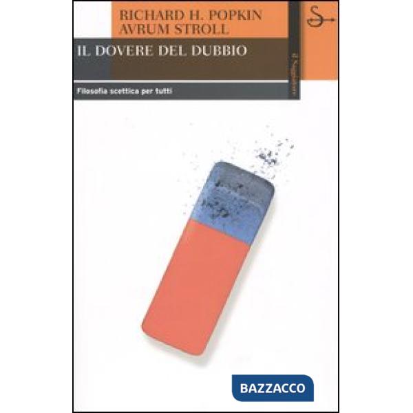 Dovere del dubbio. Filosofia scettica per tutti (Il)