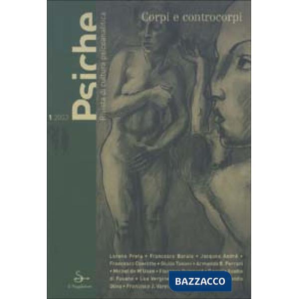 Psiche. Rivista di cultura psicoanalitica (2003). Vol. 1: Corpi e controcorpi
