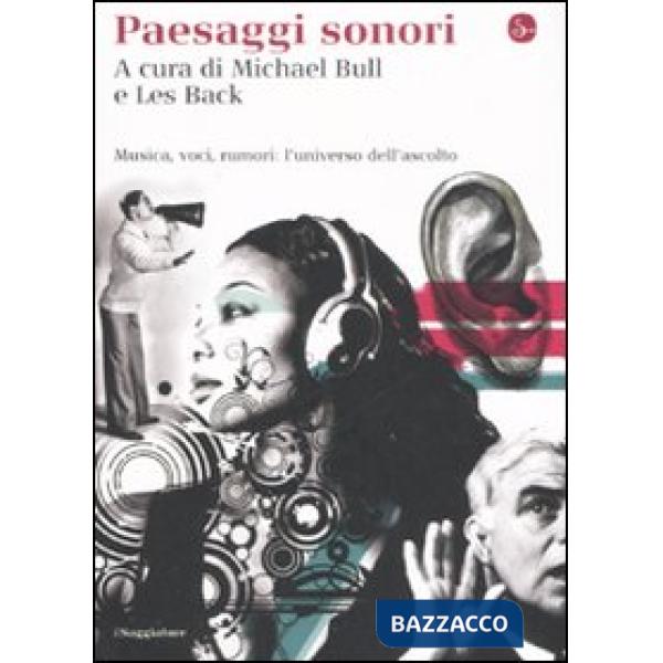 Paesaggi sonori. Musica, voci, rumori: l'universo dell'ascolto