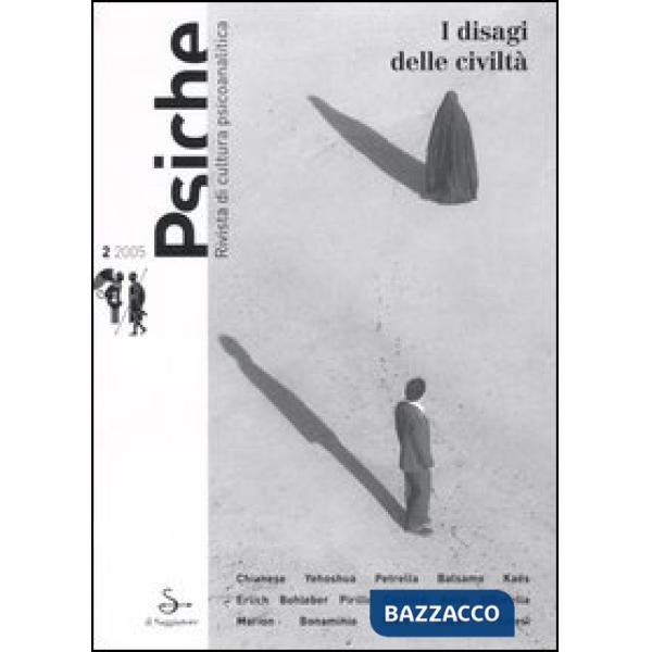Psiche. Rivista di cultura psicoanalitica (2005). Vol. 2: I disagi delle civiltà