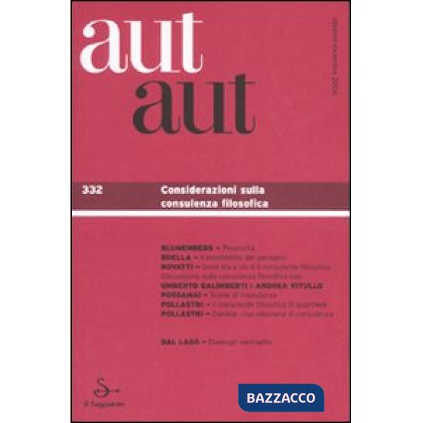 Aut aut. Ediz. illustrata. Vol. 332: Considerazioni sulla consulenza filosofica