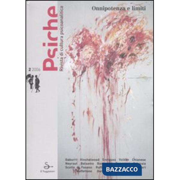 Psiche. Rivista di cultura psicoanalitica (2006). Vol. 2: Onnipotenza e limiti.