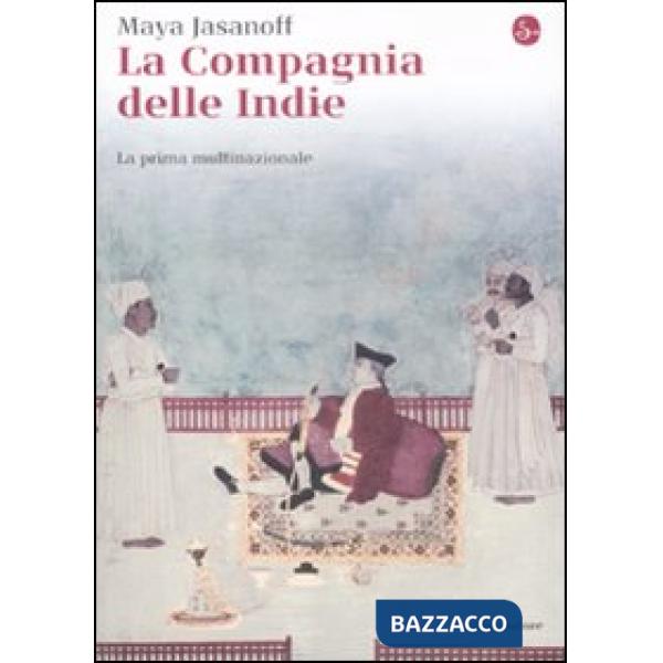 Compagnia delle Indie. La prima multinazionale (La)