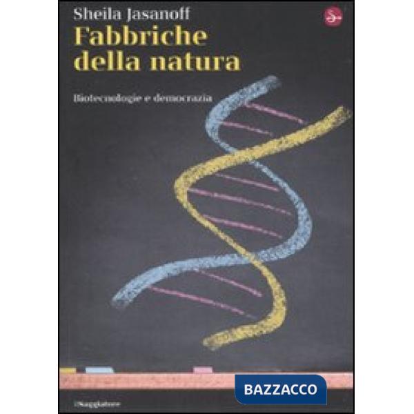 Fabbriche della natura. Biotecnologie e democrazia