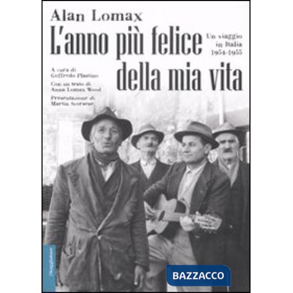 Anno più felice della mia vita. Un viaggio in Italia (1954-55). Ediz. illustrata (L')