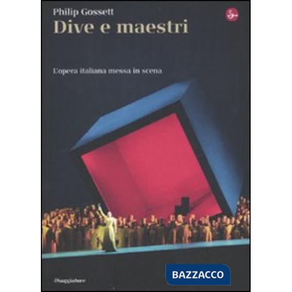 Dive e maestri. L'opera italiana messa in scena