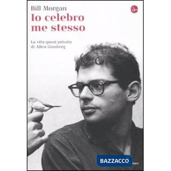 Io celebro me stesso. La vita quasi privata di Allen Ginsberg