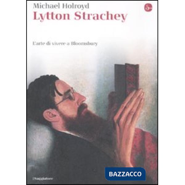 Lytton Strachey. L'arte di vivere a Bloomsbury