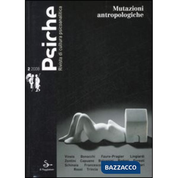 Psiche. Rivista di cultura psicoanalitica (2008). Vol. 2: Mutazioni antropologic