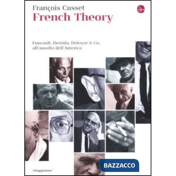 French Theory. Foucault, Derrida, Deleuze & Co. all'assalto dell'America