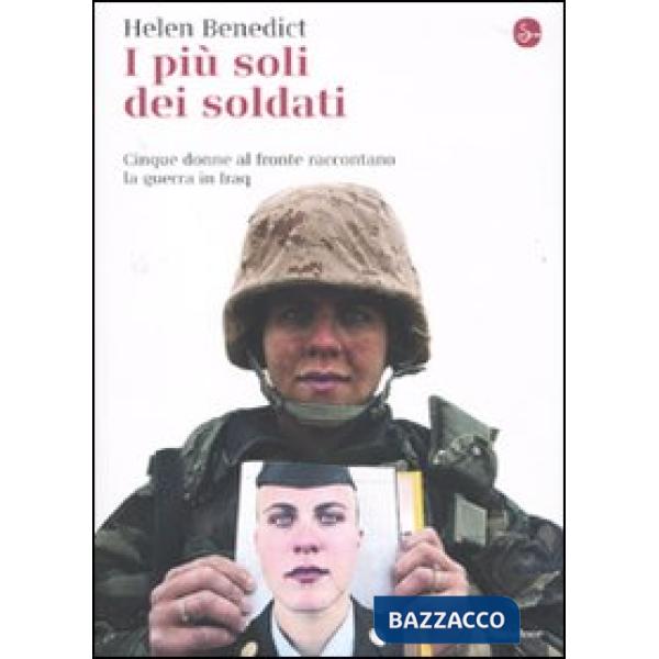 Più soli dei soldati. Cinque donne al fronte raccontano la guerra in Iraq (I)