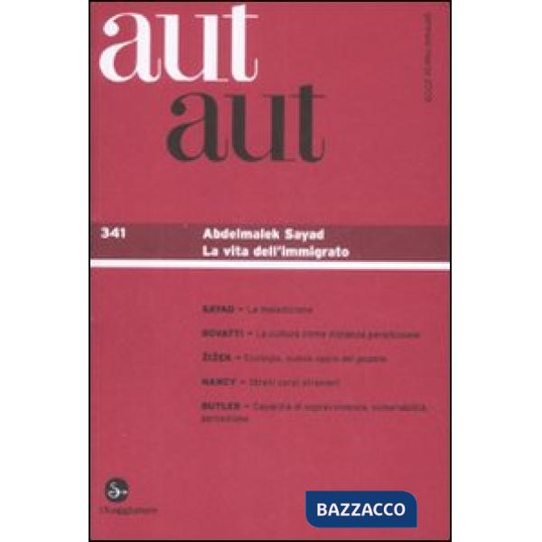 Aut aut. Vol. 341: Abdelmalek Sayad. La vita dell'immigrato.