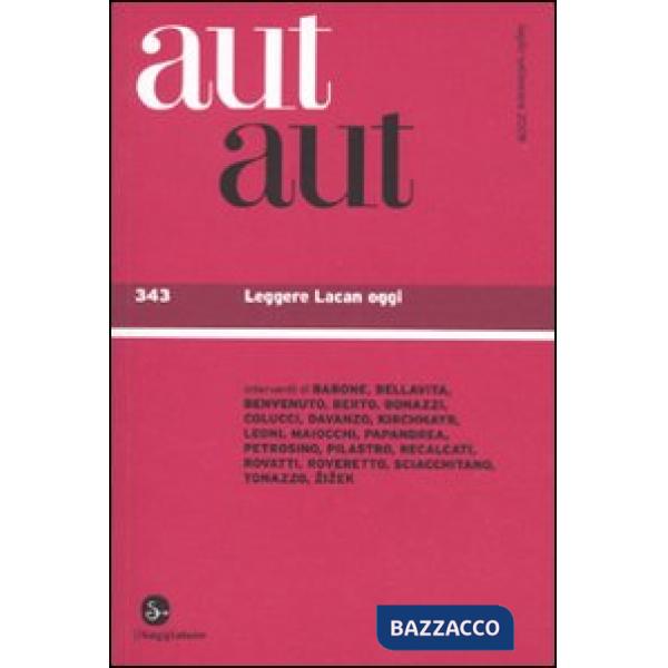 Aut aut. Vol. 343: Leggere Lacan oggi