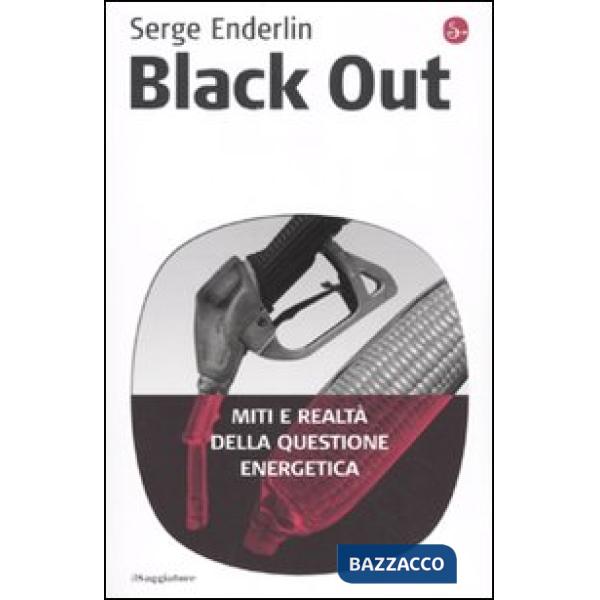 Black out. Miti e realtà della questione energetica