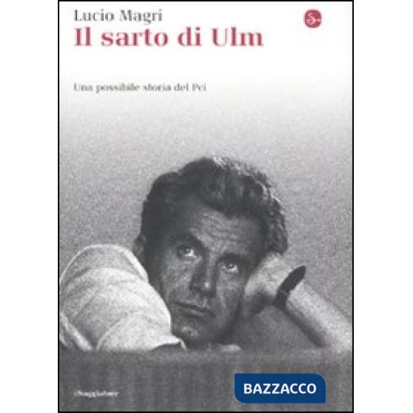 Sarto di Ulm. Una possibile storia del Pci (Il)