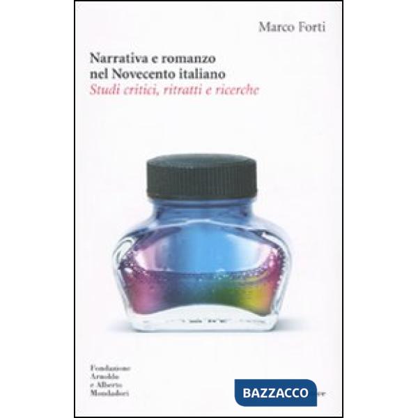 Narrativa e romanzo nel Novecento italiano. Studi critici, ritratti e ricerche