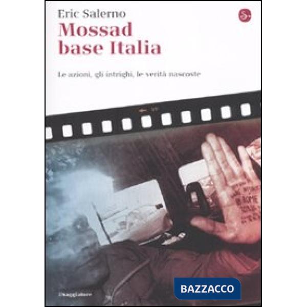 Mossad base Italia. Le azioni, gli intrighi, le verità nascoste