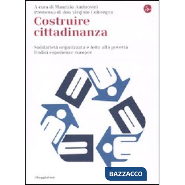 Costruire cittadinanza. Solidarietà organizzata e lotta alla povertà. Undici esp