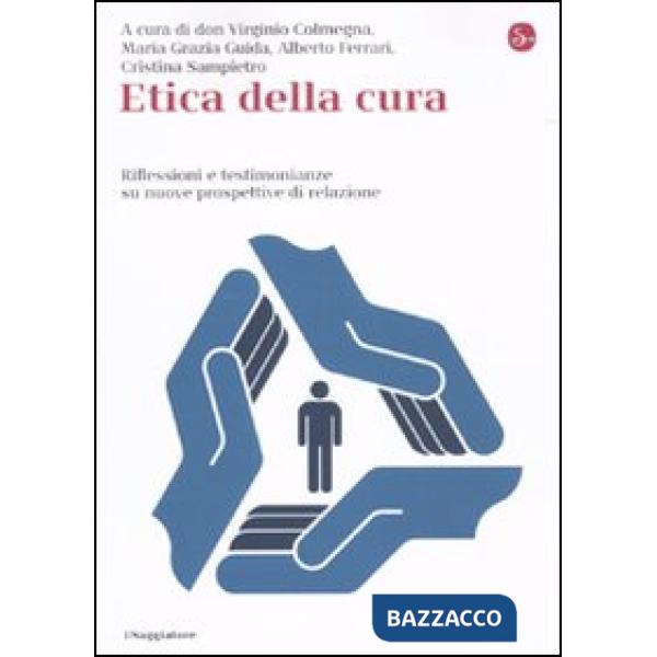 Etica della cura. Riflessioni e testimonianze su nuove prospettive di relazione