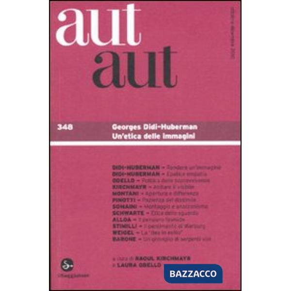 Aut aut. Vol. 348: Georges Didi-Huberman. Un'etica delle immagini