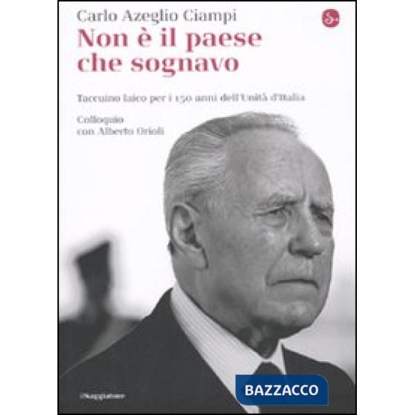 Non è il paese che sognavo. Taccuino laico per i 150 anni dell'Unità d'Italia. C