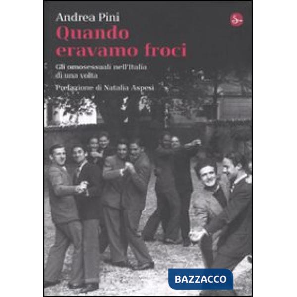 Quando eravamo froci. Gli omosessuali nell'Italia di una volta