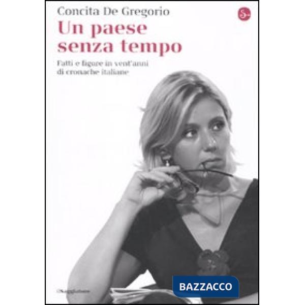 Paese senza tempo. Fatti e figure in vent'anni di cronache italiane (Un)