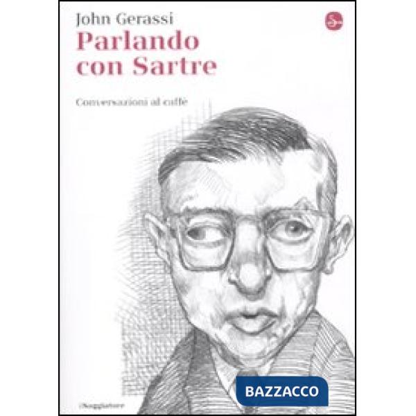 Parlando con Sartre. Conversazioni al caffè