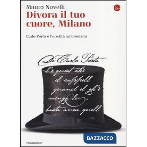 Divora il tuo cuore, Milano. Carlo Porta e l'eredità ambrosiana