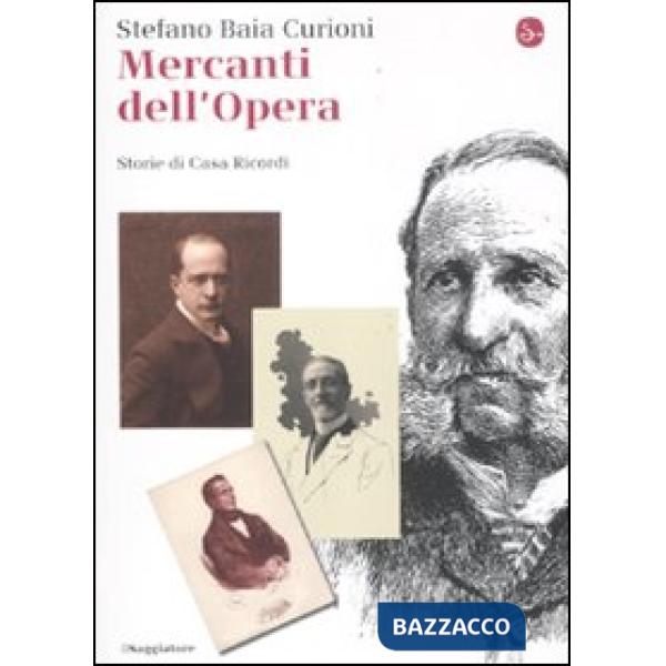 Mercanti dell'opera. Storie di Casa Ricordi
