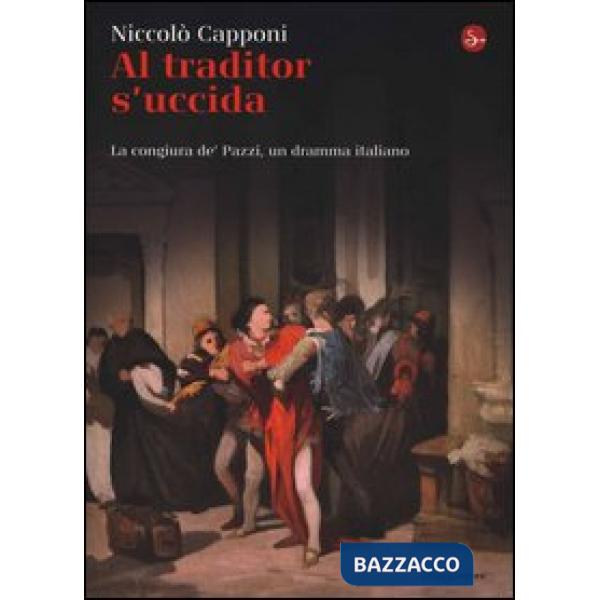 Al traditor s'uccida. La congiura de' Pazzi, un dramma italiano
