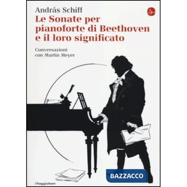 Sonate per pianoforte di Beethoven e il loro significato (Le)