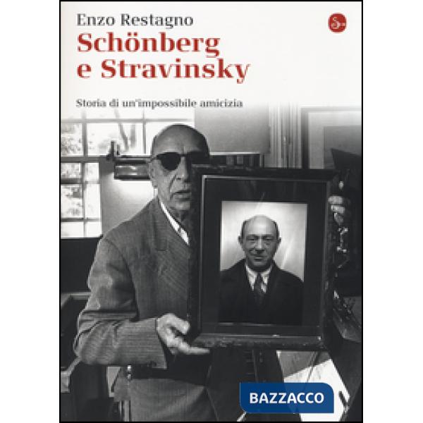 Schönberg e Stravinsky. Storia di un'amicizia mancata