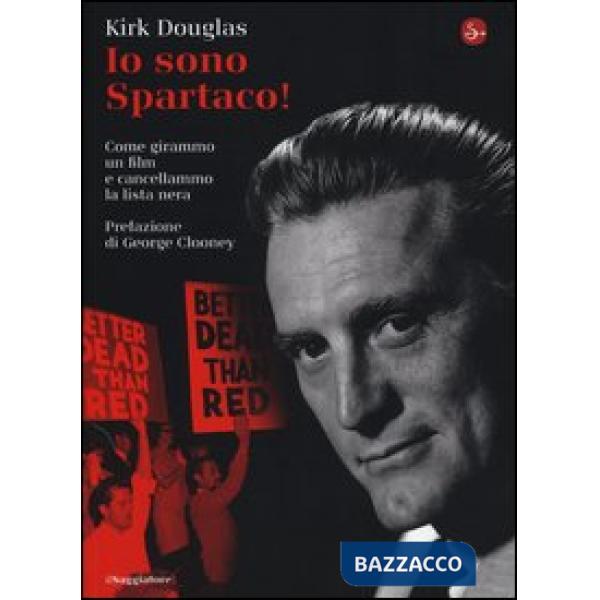 Io sono Spartaco! Come girammo un film e cancellammo la lista nera
