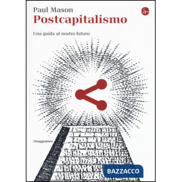 Postcapitalismo. Una guida al nostro futuro