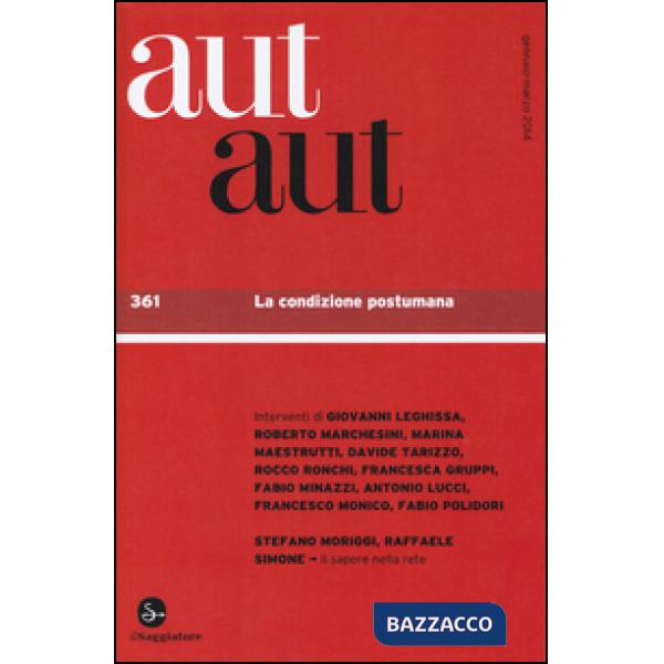Aut aut. Vol. 361: La condizione postumana.
