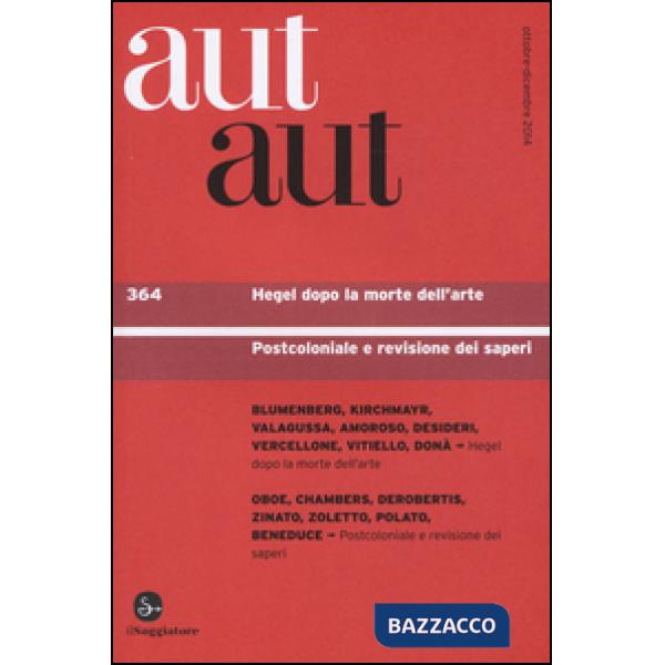 Aut aut. Vol. 364: Hegel dopo la morte dell'arte. Postcoloniale e revisione dei 